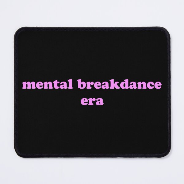 Item preview, Mental Breakdance Era Funny Mental Health Humor Quote designed and sold by JVLIETTA.