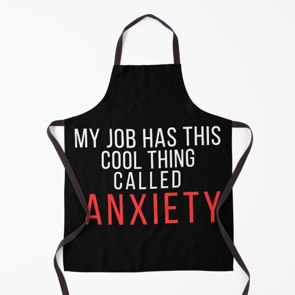 Item preview, Office Humor – My Job Has This Cool Thing Called Anxiety designed and sold by No Excuses Supply.