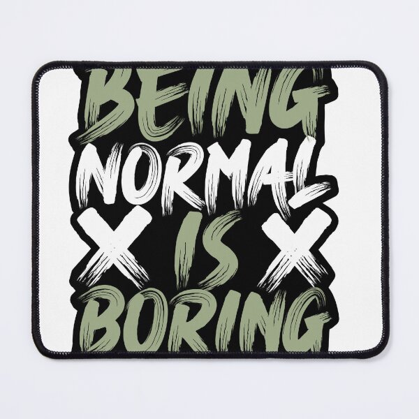 Item preview, Being Normal is Boring  designed and sold by DopeShirtSA.