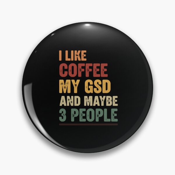 Item preview, I Like Coffee My GSD And Maybe 3 People German Shepherd Owner Coffee Lover Introvert designed and sold by PopStars1993.