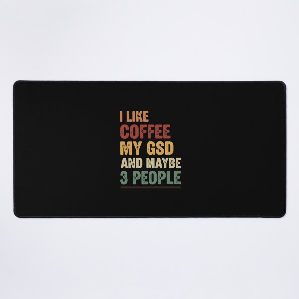 Item preview, I Like Coffee My GSD And Maybe 3 People German Shepherd Owner Coffee Lover Introvert designed and sold by PopStars1993.