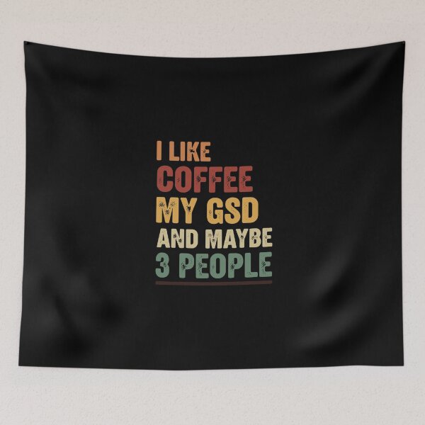 Item preview, I Like Coffee My GSD And Maybe 3 People German Shepherd Owner Coffee Lover Introvert designed and sold by PopStars1993.