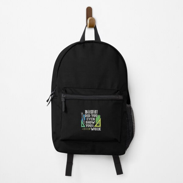 Item preview, Bruh Did You Even Show Your Work Math Student Teacher Education Humor designed and sold by PopStars1993.