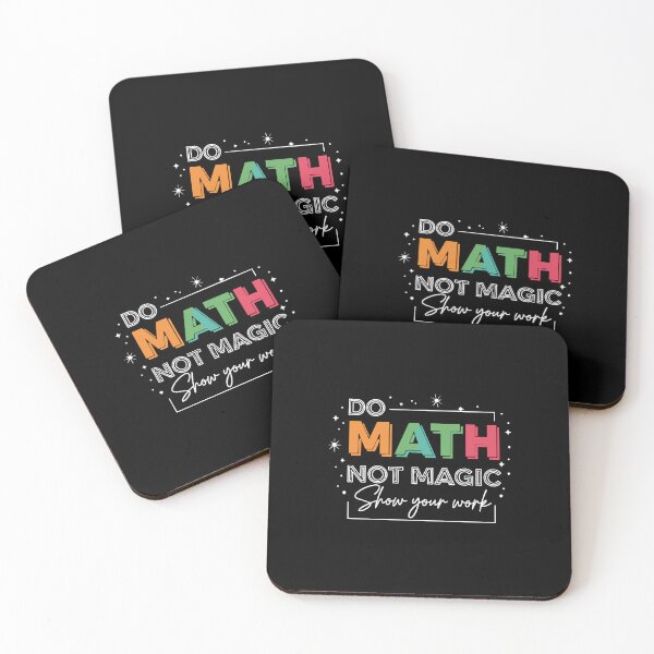 Item preview, Do Math Not Magic Show Your Work Mathematics Teacher Student Education Learning designed and sold by PopStars1993.