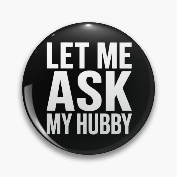 Item preview, Let Me Ask My Hubby Funny Married Life Graphic Design designed and sold by VGAfanatic.