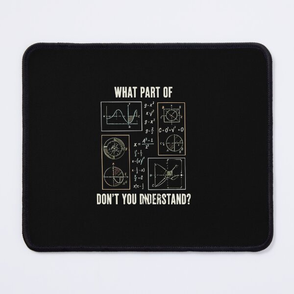 Item preview, What Part Of Don't You Understand? Mathematics Science Engineering Physics Professor Student designed and sold by PopStars1993.