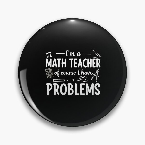 Item preview, Pi I'm A Math Teacher Of Course I Have Problems Math Educator Teaching designed and sold by PopStars1993.