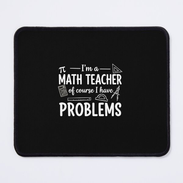 Item preview, Pi I'm A Math Teacher Of Course I Have Problems Math Educator Teaching designed and sold by PopStars1993.