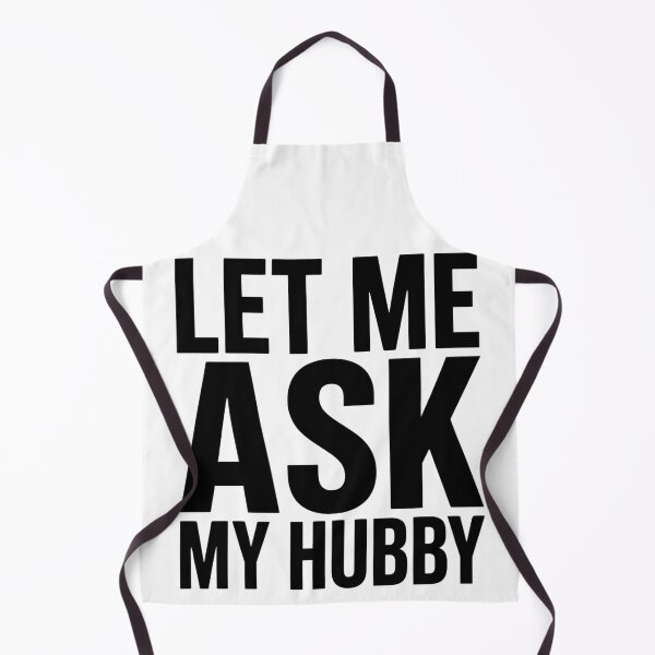 Item preview, Let Me Ask My Hubby Funny Married Life Graphic Design designed and sold by VGAfanatic.