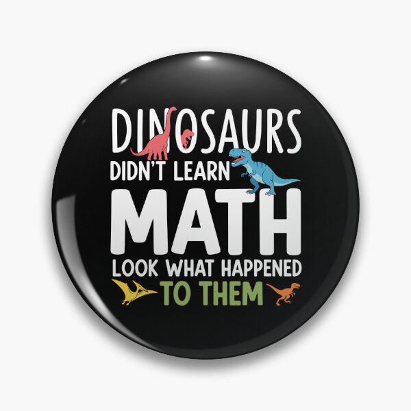 Item preview, Dinosaurs Didn't Learn Math Look What Happened To Them Funny Student Teacher Education designed and sold by PopStars1993.