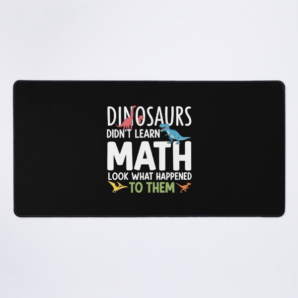 Item preview, Dinosaurs Didn't Learn Math Look What Happened To Them Funny Student Teacher Education designed and sold by PopStars1993.
