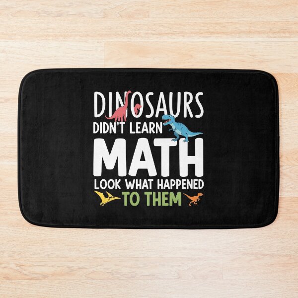 Item preview, Dinosaurs Didn't Learn Math Look What Happened To Them Funny Student Teacher Education designed and sold by PopStars1993.