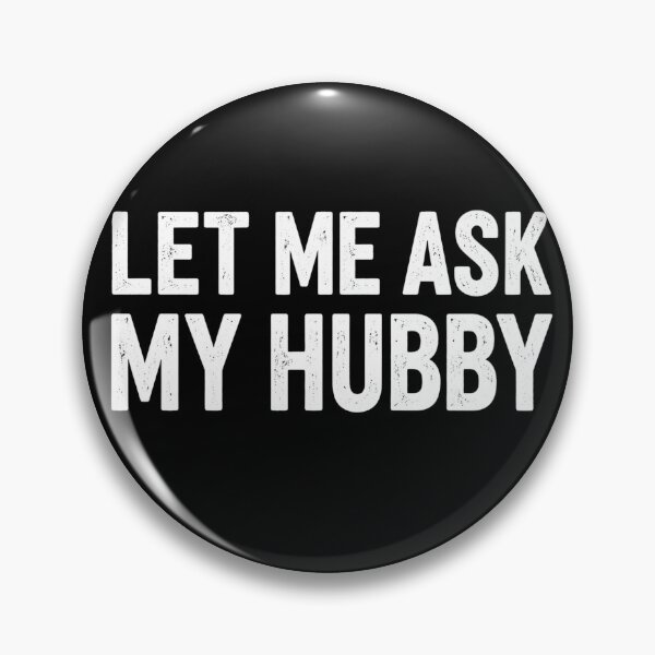 Item preview, Let Me Ask My Hubby Funny Married Life Graphic Design designed and sold by VGAfanatic.