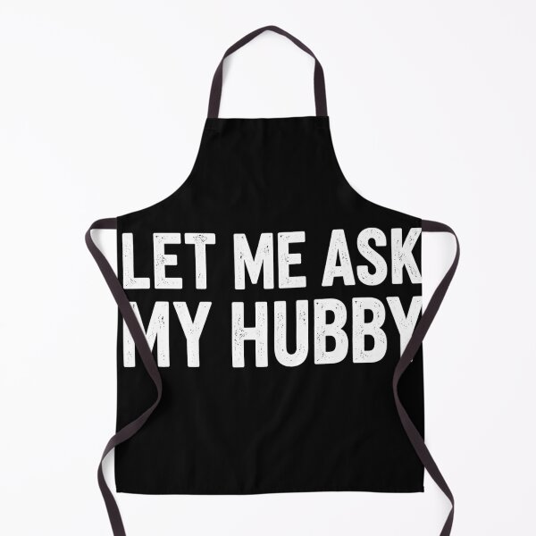 Item preview, Let Me Ask My Hubby Funny Married Life Graphic Design designed and sold by VGAfanatic.