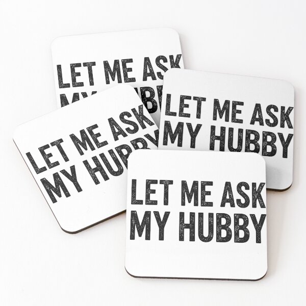 Item preview, Let Me Ask My Hubby Funny Quote designed and sold by VGAfanatic.