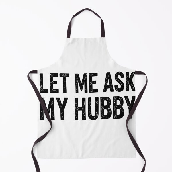 Item preview, Let Me Ask My Hubby Funny Quote designed and sold by VGAfanatic.
