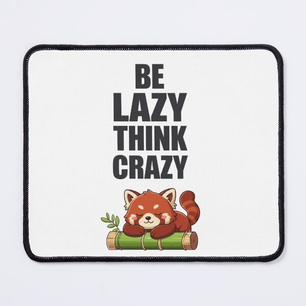 Item preview, Be Lazy Think Crazy Cute Red Panda Quote designed and sold by ExploreAura Studio.