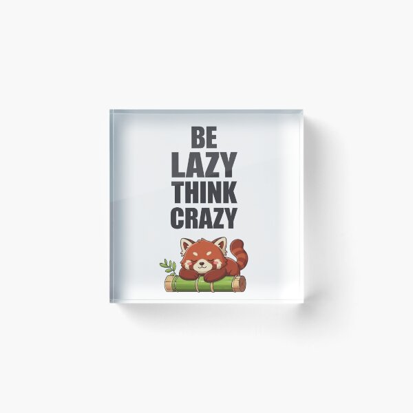 Item preview, Be Lazy Think Crazy Cute Red Panda Quote designed and sold by ExploreAura Studio.