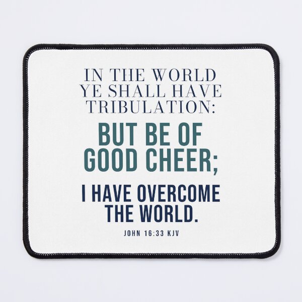 Item preview, Be of Good Cheer John 16:33 KJV Christian Encouragement designed and sold by FaithThroughEverySeason.
