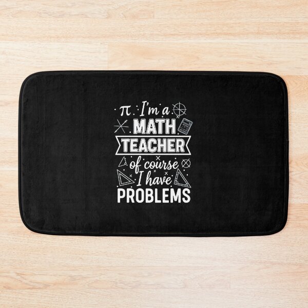 Item preview, Pi I'm A Math Teacher Of Course I Have Problems Mathematics Educator designed and sold by PopStars1993.