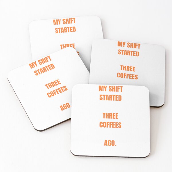 Item preview, MY SHIFT STARTED THREE COFFEES AGO designed and sold by cloudberyDesign.