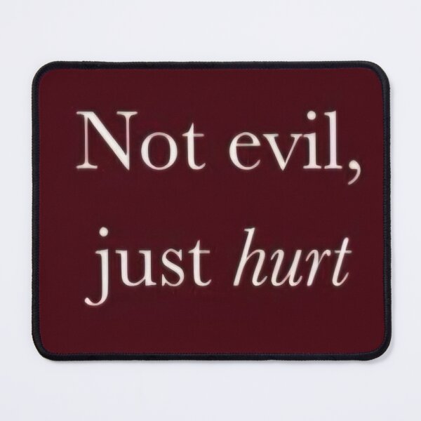 Item preview, not evil just hurt quote designed and sold by snakesclub.