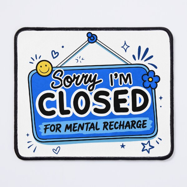 Item preview, Sorry I’m closed for mental recharge designed and sold by Lina Khaled.