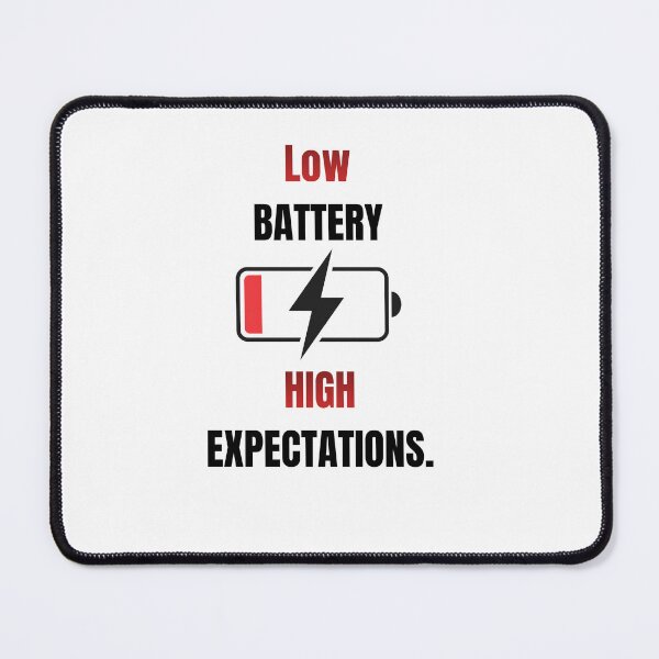 Item preview, LOW BATTERY HIGH EXPECTATIONS FUNNY QUOTE designed and sold by cloudberyDesign.