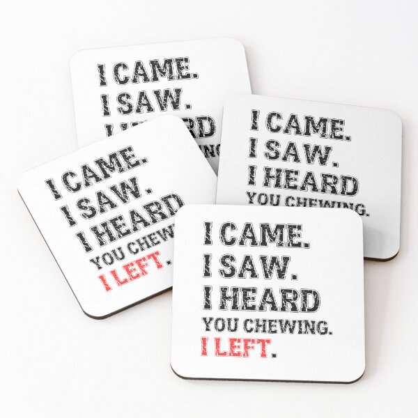 Item preview, I Came I Saw I Heard You Chewing I Left designed and sold by MTDesignLab.