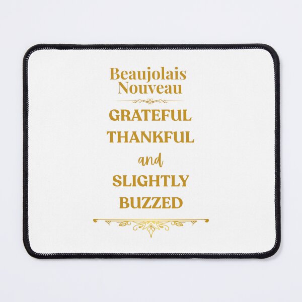 Item preview, Beaujolais Nouveau – Grateful, Thankful and Slightly Buzzed designed and sold by MimsTees.