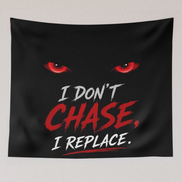 Item preview, I Don't Chase I Replace Savage Quote Dark Aesthetic designed and sold by DarkOriginArts.