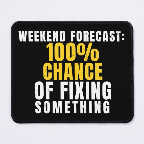 Item preview, Funny Handyman Gift – Weekend Forecast: 100% Chance of Fixing Something designed and sold by No Excuses Supply.
