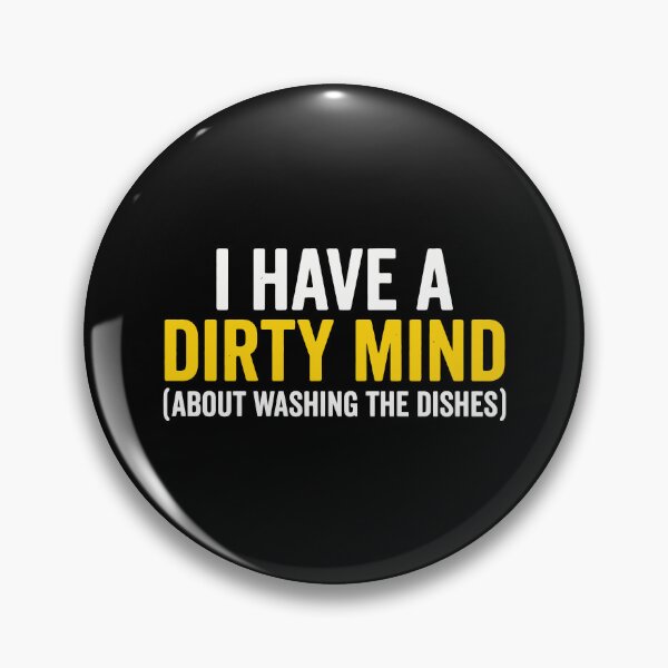 Item preview, I Have A Dirty Mind Funny Washing Dishes Chore Humor designed and sold by Amir Faysal.