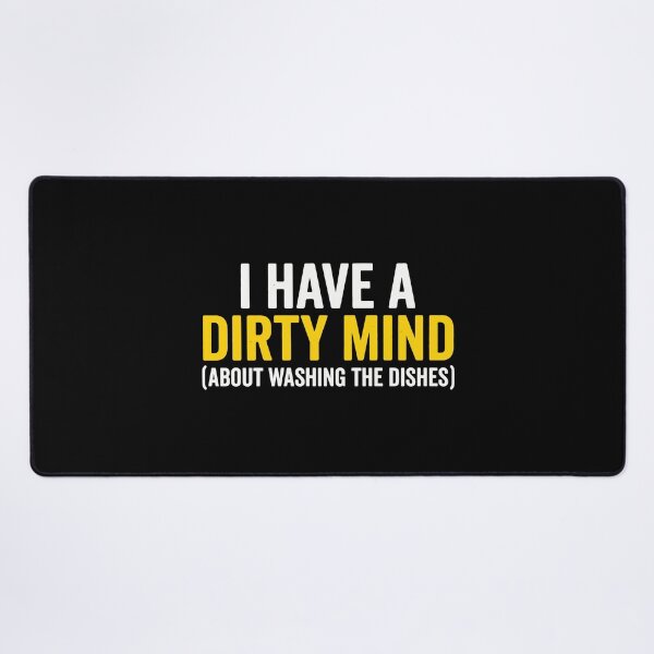Item preview, I Have A Dirty Mind Funny Washing Dishes Chore Humor designed and sold by Amir Faysal.