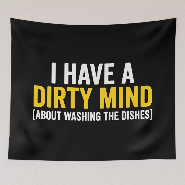 Item preview, I Have A Dirty Mind Funny Washing Dishes Chore Humor designed and sold by Amir Faysal.