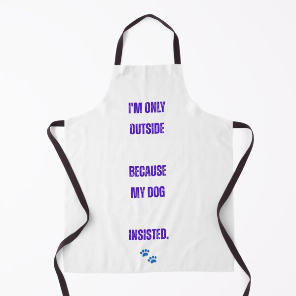 Item preview, I'M ONLY OUTSIDE BECAUSE MY DOG INSISTED. designed and sold by cloudberyDesign.