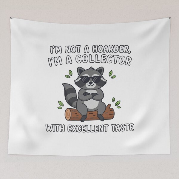 Item preview, Im Not A Hoarder Im A Collector Raccoon designed and sold by Owcomm.