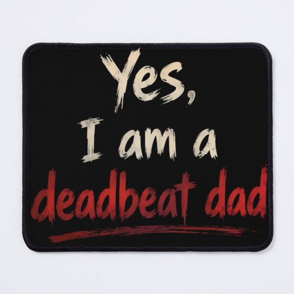 Item preview, Yes I Am A Deadbeat Dad Dark Humor Quote Design designed and sold by DarkOriginArts.