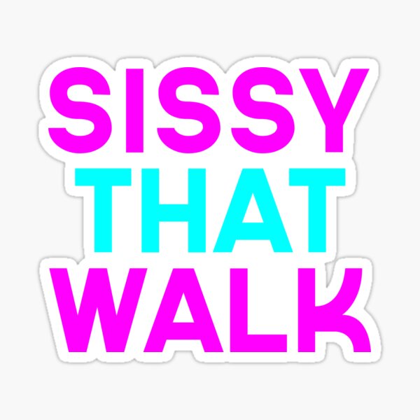 sissy-that-walk-sticker-for-sale-by-ptbrb21-redbubble