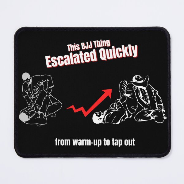 Item preview, Brazilian Jiu Jitsu Humor – This BJJ Thing Escalated Quickly designed and sold by No Excuses Supply.