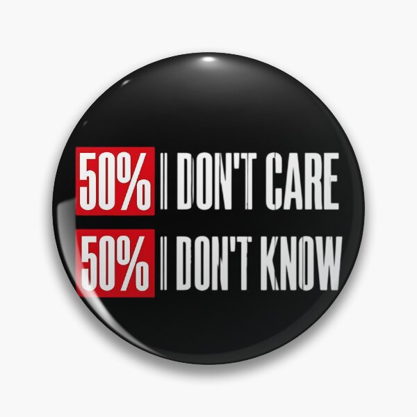 Item preview, 50% I Don't Care 50% I Don't Know Funny Apathy Quote designed and sold by DarkOriginArts.