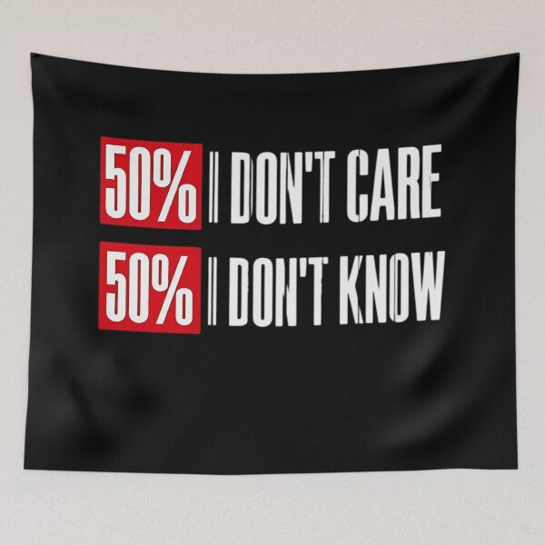 Item preview, 50% I Don't Care 50% I Don't Know Funny Apathy Quote designed and sold by DarkOriginArts.