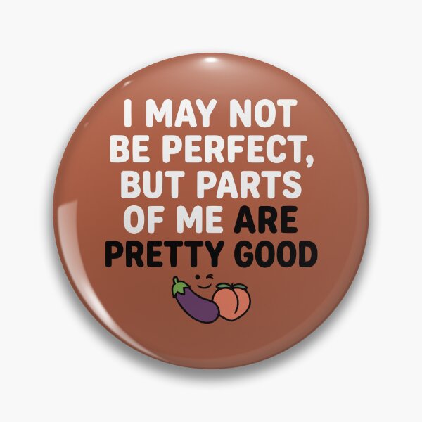 Item preview, I May Not Be Perfect But Parts Of Me Are Pretty Good Funny Adult Humor designed and sold by Amir Faysal.