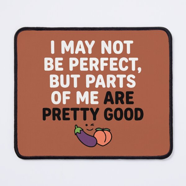 Item preview, I May Not Be Perfect But Parts Of Me Are Pretty Good Funny Adult Humor designed and sold by Amir Faysal.