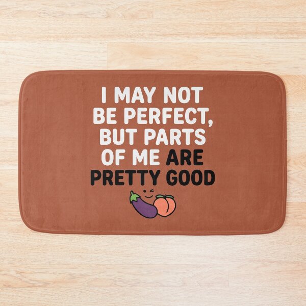 Item preview, I May Not Be Perfect But Parts Of Me Are Pretty Good Funny Adult Humor designed and sold by Amir Faysal.