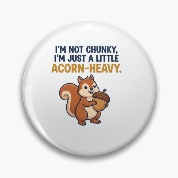 Item preview, Im Not Chunky Just Acorn Heavy designed and sold by Owcomm.