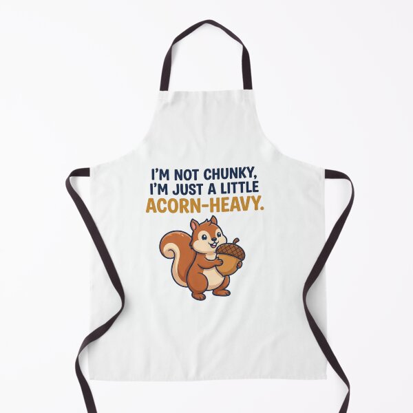 Item preview, Im Not Chunky Just Acorn Heavy designed and sold by Owcomm.