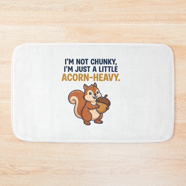 Item preview, Im Not Chunky Just Acorn Heavy designed and sold by Owcomm.