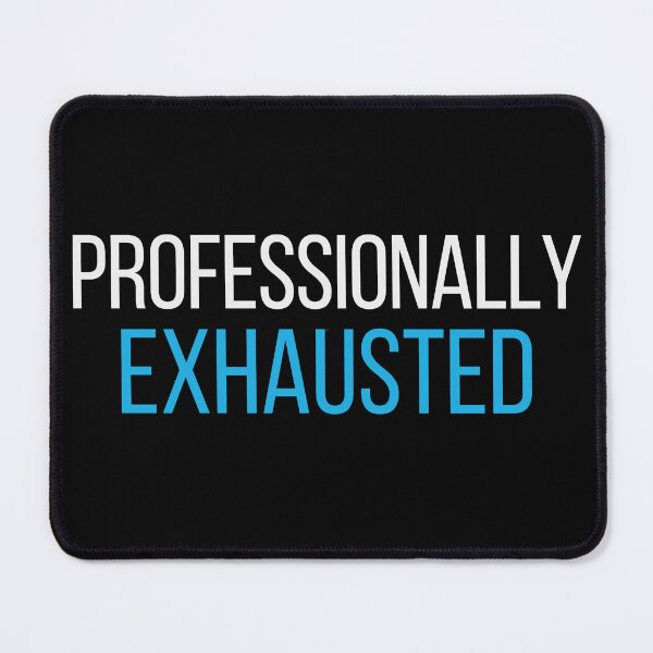 Item preview, Funny Burnout Quote – Professionally Exhausted designed and sold by No Excuses Supply.