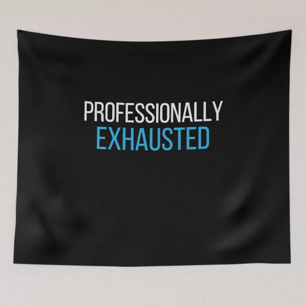 Item preview, Funny Burnout Quote – Professionally Exhausted designed and sold by No Excuses Supply.